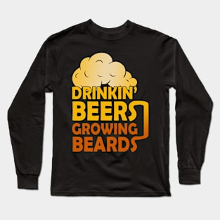 Drinking Beers Growing Beard Long Sleeve T-Shirt